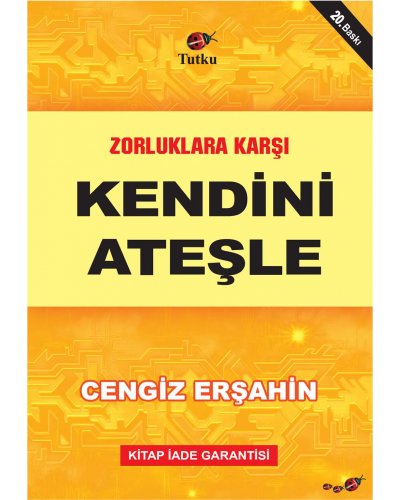 Zorluklara Karşı Kendini Ateşle